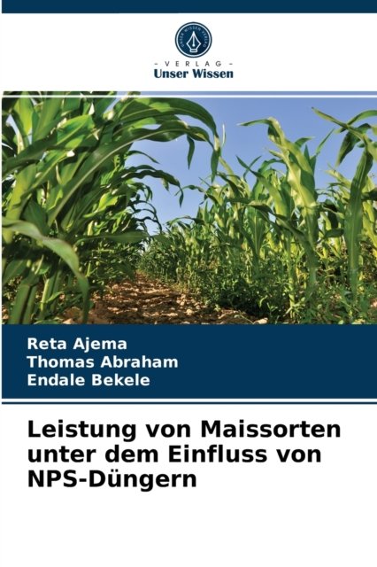 Cover for Reta Ajema · Leistung von Maissorten unter dem Einfluss von NPS-Dungern (Paperback Bog) (2020)