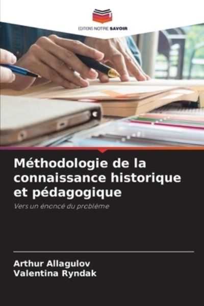 Cover for Arthur Allagulov · Methodologie de la connaissance historique et pedagogique (Paperback Book) (2021)
