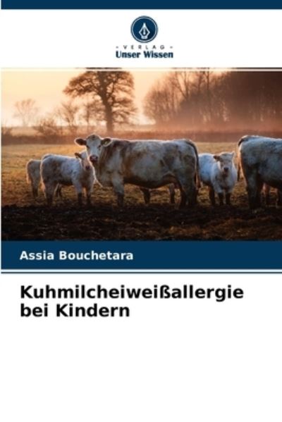 Cover for Assia Bouchetara · Kuhmilcheiweissallergie bei Kindern (Paperback Book) (2021)