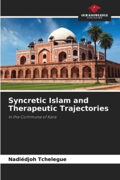 Cover for Nadiedjoh Tchelegue · Syncretic Islam and Therapeutic Trajectories (Paperback Book) (2021)