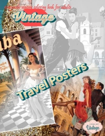 Cover for Living Art Vintage · VINTAGE TRAVEL POSTERS - Grayscale vintage coloring book for adults (Paperback Book) (2021)