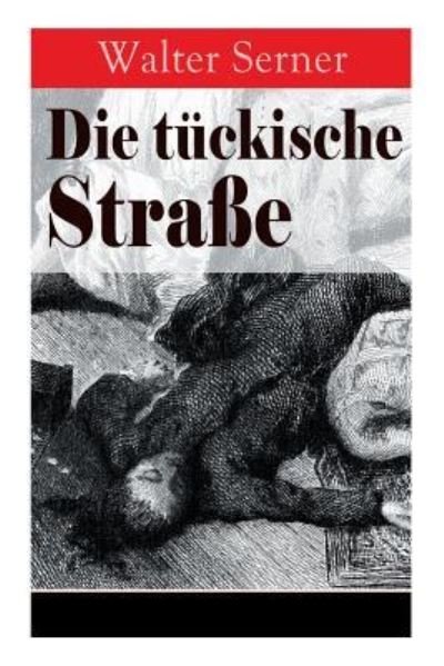 Cover for Walter Serner · Die t ckische Stra e (Paperback Book) (2018)