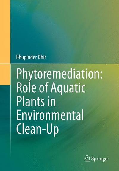 Cover for Bhupinder Dhir · Phytoremediation: Role of Aquatic Plants in Environmental Clean-Up (Pocketbok) [Softcover reprint of the original 1st ed. 2013 edition] (2016)