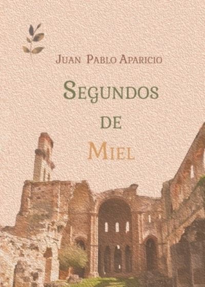 Cover for Juan Pablo Aparicio Campillo · Segundos de miel (Paperback Book) (2021)