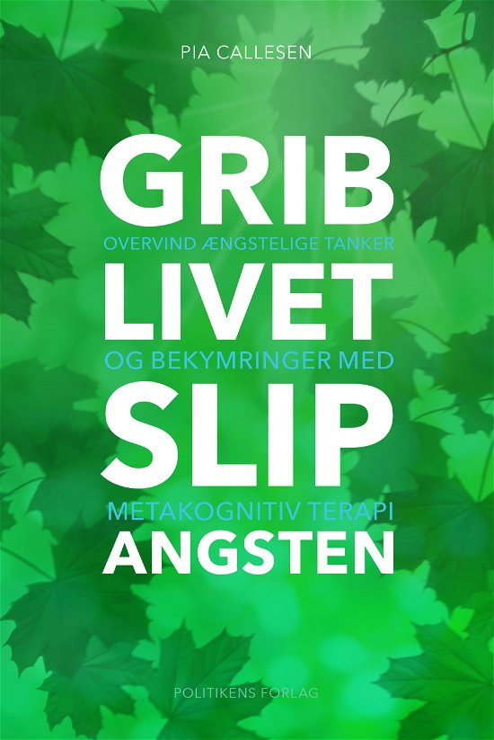 Cover for Pia Callesen · Grib livet - Slip angsten (Sewn Spine Book) [1st edition] (2019)