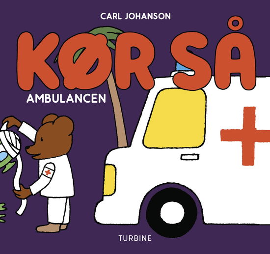 Cover for Carl Johanson · Kør så - ambulancen (Kartonbuch) [1. Ausgabe] (2024)