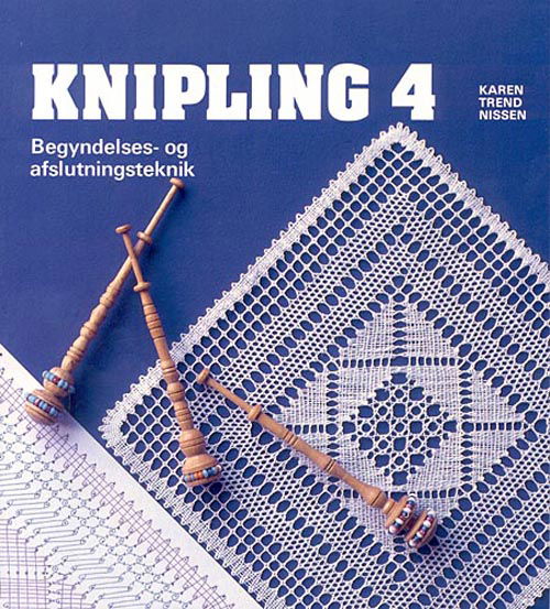 Karen Trend Nissen · Knipling 4 - Begyndelses- og afslutningsteknik (Sewn Spine Book) [1st edition] (1996)
