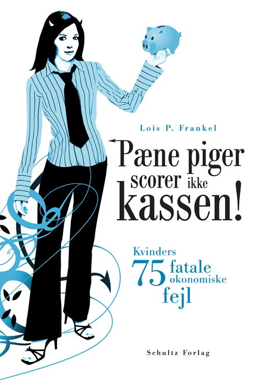 Cover for Lois P. Frankel · Pæne piger scorer ikke kassen! (Sewn Spine Book) [1st edition] (2007)