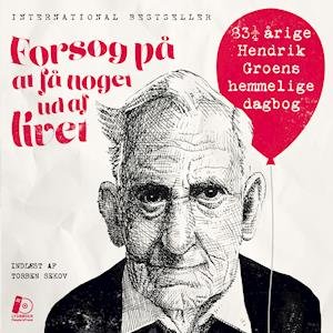 Cover for Hendrik Groen · Forsøg på at få noget ud af livet - LYDBOG (Audiobook (MP3)) [1st edition] (2017)