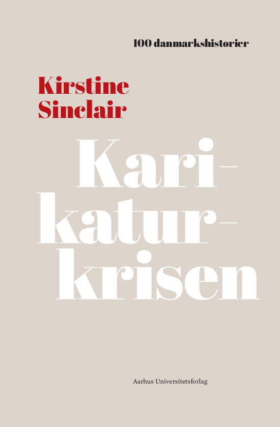 Cover for Kirstine Sinclair · 100 Danmarkshistorier (41): Karikaturkrisen (Bound Book) [1. Painos] (2021)