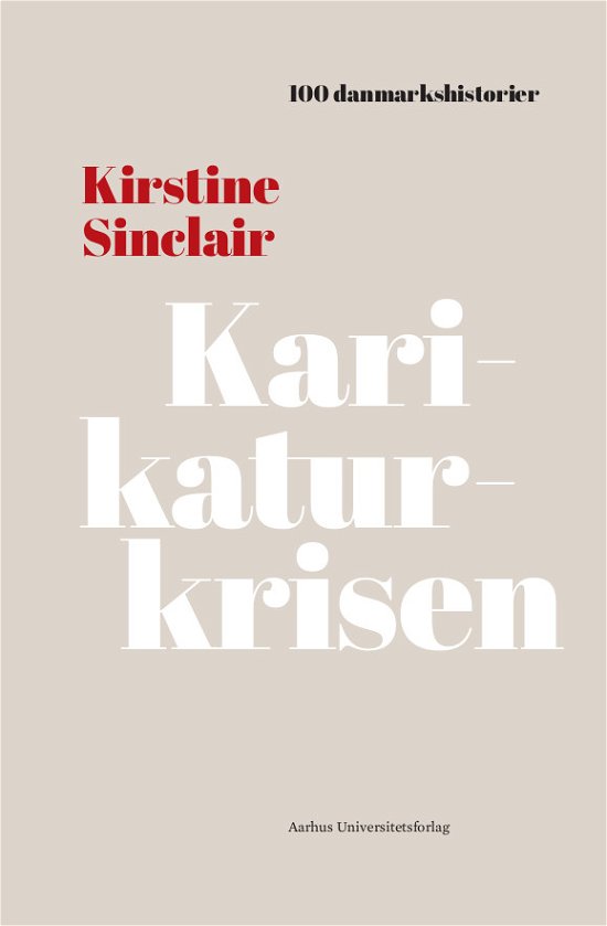 Cover for Kirstine Sinclair · 100 Danmarkshistorier (41): Karikaturkrisen (Gebundesens Buch) [1. Ausgabe] (2021)
