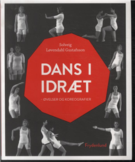 Solveig Løvendahl Gustafsson · Dans i idræt (Sewn Spine Book) [1. wydanie] (2012)