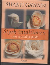 Cover for Shakti Gawain · Styrk intuitionen (Book) [1st edition] (2014)