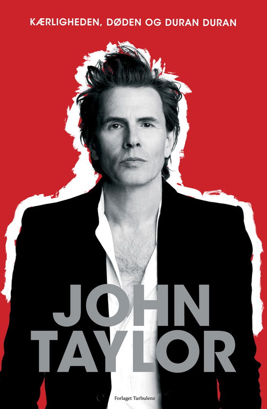 Cover for John Taylor · Kærlighed, død og Duran Duran (Bound Book) [1st edition] (2013)