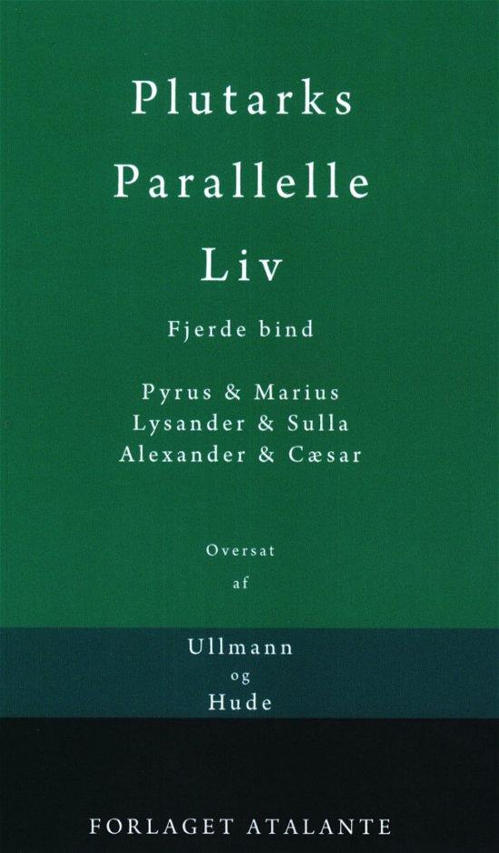 Plutarks Parallelle Liv 4 - Plutark / overs. Tetens, Ullmann og Hude - Böcker - Forlaget Atalante IVS - 9788797014882 - 22 maj 2019