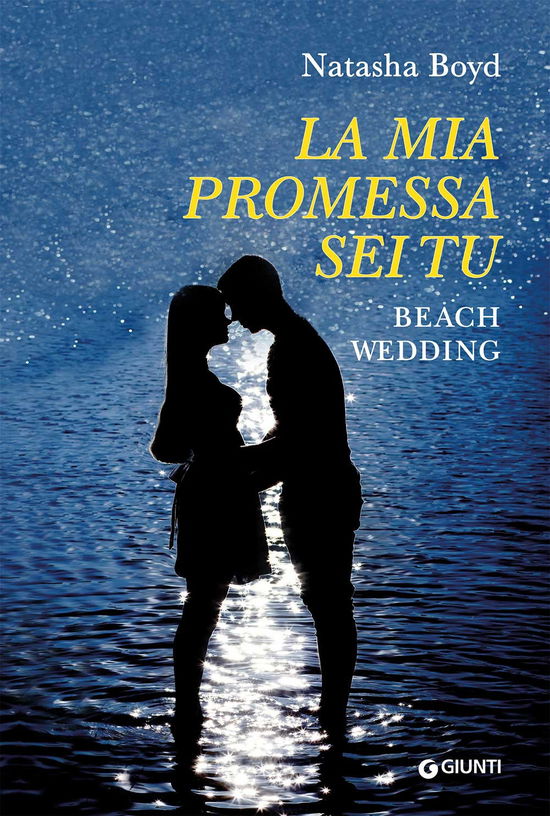 La Mia Promessa Sei Tu. Beach Wedding - Natasha Boyd - Books -  - 9788809968882 - 