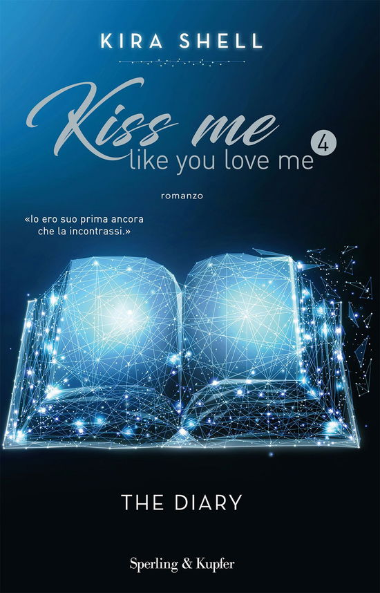 Cover for Kira Shell · The Diary. Kiss Me Like You Love Me. Ediz. Italiana #04 (Book)