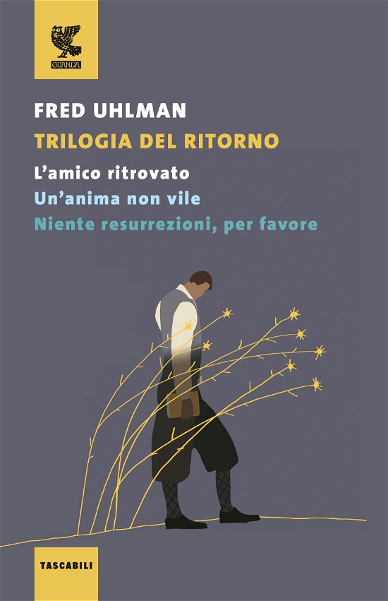 Cover for Fred Uhlman · Trilogia Del Ritorno: L'amico Ritrovato-Un'anima Non Vile-Niente Resurrezioni, Per Favore (Buch)