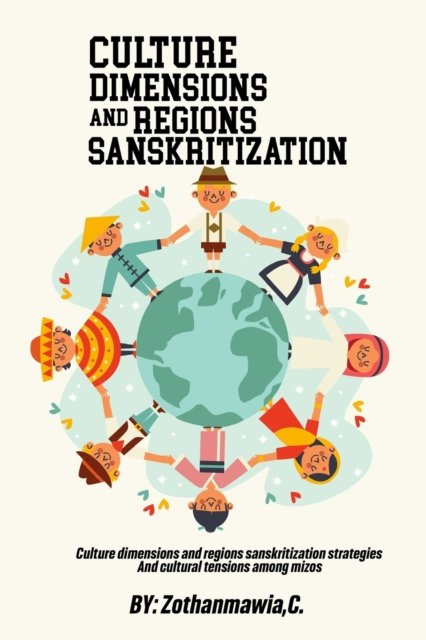 Culture Dimensions and Regions, Sanskritization Strategies and Cultural Tensions among Mizos - Zothanmawia C - Books - Cerebrate - 9788856360882 - August 7, 2022