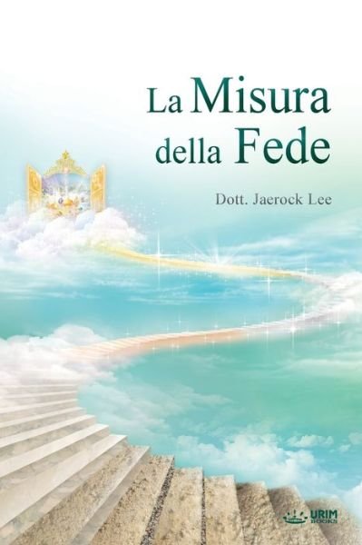 Cover for Jaerock Lee · La Misura della Fede (Paperback Bog) (2018)