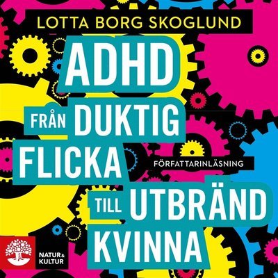 Cover for Lotta Borg Skoglund · Adhd : från duktig flicka till utbränd kvinna (Audiobook (MP3)) (2020)