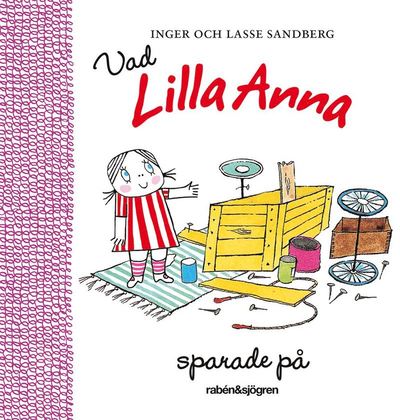 Cover for Lasse Sandberg · Vad Lilla Anna sparade på (Bound Book) (2015)