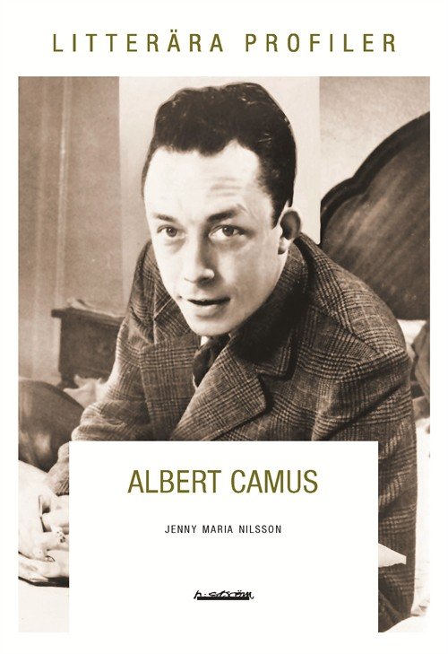 Nilsson Jenny Maaria · Albert Camus : varken offer eller bödel (Hæftet bog) (2014)
