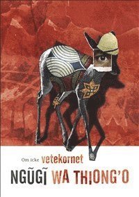 Cover for Ngugi Wa Thiong'o · Om icke vetekornet (Gebundesens Buch) (2014)