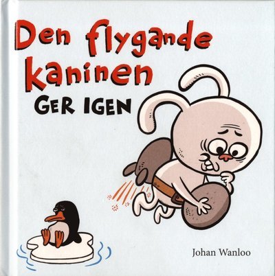 Cover for Johan Wanloo · Den flygande kaninen: Den flygande kaninen ger igen (Bound Book) (2020)