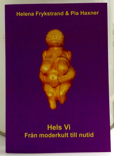 Cover for Pia Haxner Helena Frykstrand · Hels Vi - från moderkult till nutid (Paperback Book) (2015)