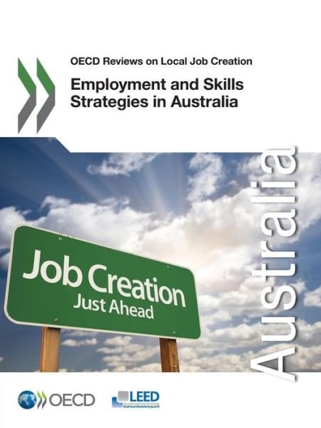 Cover for Oecd Organisation for Economic Co-operation and Development · Oecd Reviews on Local Job Creation Employment and Skills Strategies in Australia (Paperback Book) (2014)