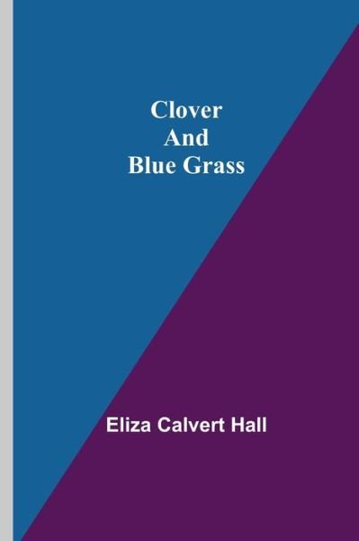 Cover for Eliza Calvert Hall · Clover and Blue Grass (Paperback Book) (2021)