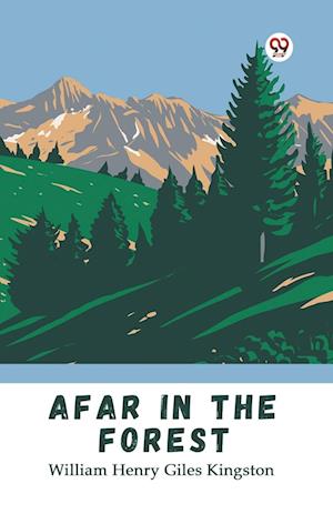 Cover for William Henry Giles Kingston · Afar in the Forest (Edition1) (Paperback Book) (2025)