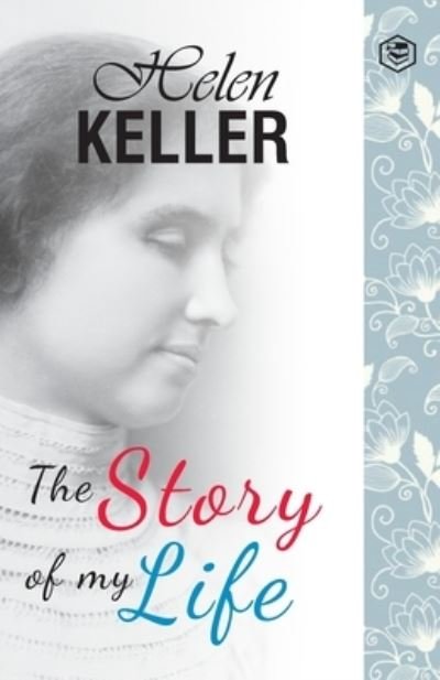The Story of My Life - Helen Keller - Books - Sanage Publishing House LLP - 9789390896882 - May 4, 2021
