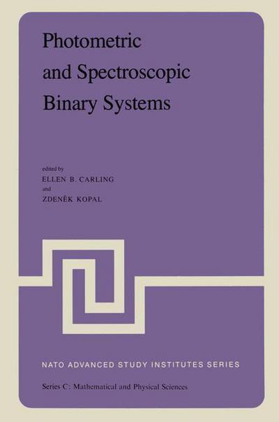 Cover for E B Carling · Photometric and Spectroscopic Binary Systems: Proceedings of the Nato Advanced Study Institute Held at Maratea, Italy, June 1-14, 1980 - Nato Science Series C (Paperback Book) [Softcover Reprint of the Original 1st Ed. 1981 edition] (2011)