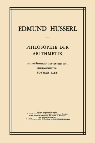 Cover for Edmund Husserl · Philosophie Der Arithmetik: Mit Erganzenden Texten (1890-1901) - Husserliana: Edmund Husserl - Gesammelte Werke (Paperback Bog) [Softcover Reprint of the Original 1st 1970 edition] (2011)