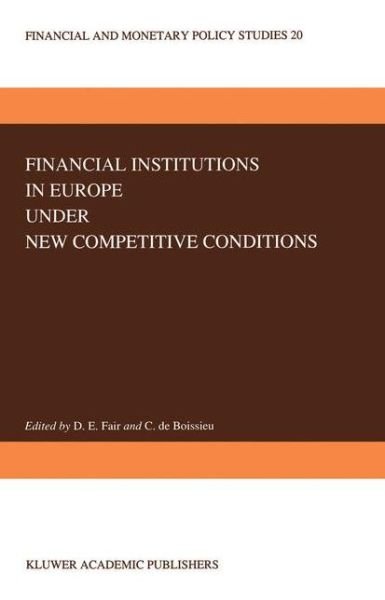Cover for D E Fair · Financial Institutions in Europe under New Competitive Conditions - Financial and Monetary Policy Studies (Taschenbuch) [Softcover reprint of the original 1st ed. 1990 edition] (2011)