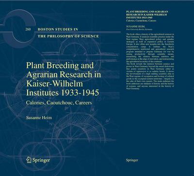 Cover for Susanne Heim · Plant Breeding and Agrarian Research in Kaiser-Wilhelm-Institutes 1933-1945: Calories, Caoutchouc, Careers - Boston Studies in the Philosophy and History of Science (Paperback Book) [Softcover reprint of the original 1st ed. 2008 edition] (2016)