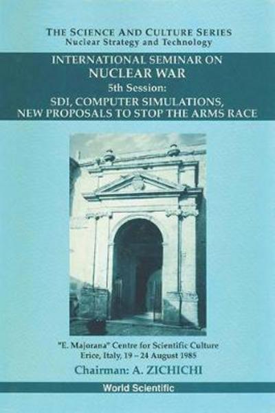 Cover for Antonino Zichichi · Sdi, Computer Simulations, New Proposals To Stop The Arms Race - Proceedings Of The 5th International Seminar On Nuclear War (Hardcover Book) (1992)