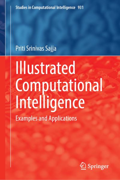 Cover for Priti Srinivas Sajja · Illustrated Computational Intelligence: Examples and Applications - Studies in Computational Intelligence (Hardcover Book) [1st ed. 2021 edition] (2020)