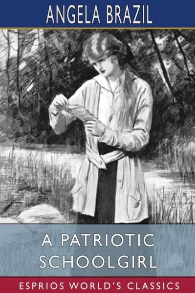 Cover for Angela Brazil · A Patriotic Schoolgirl (Esprios Classics): Illustrated by Balliol Salmon (Paperback Book) (2024)