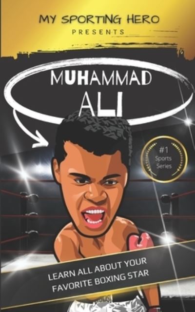 Cover for Rob Green · My Sporting Hero: Muhammad Ali: Learn all about your favorite boxing star - My Sporting Hero: Biographies for Children Aged 9 - 12 (Paperback Book) (2023)