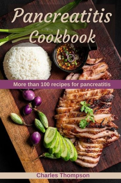 Cover for Charles Thompson · Pancreatitis Cookbook: More than 100 recipes for pancreatitis (Paperback Book) (2021)