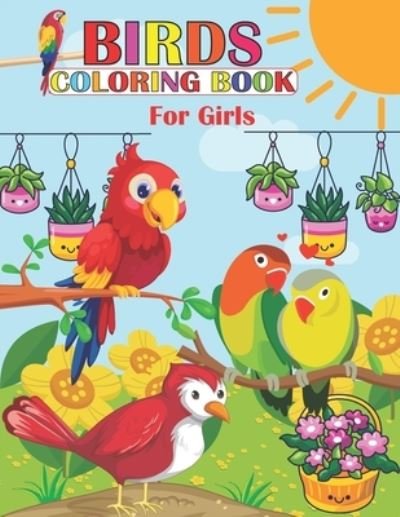 Cover for Mstt Publication · Birds Coloring Book For Girls: A Birds Coloring Book Kids, hopefully they Will Enjoy this perfect coloring book. (Paperback Book) (2021)