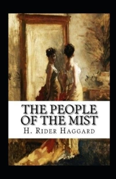 The People of the Mist Annotated - Henry Rider Haggard - Bøger - Independently Published - 9798517118882 - 8. juni 2021