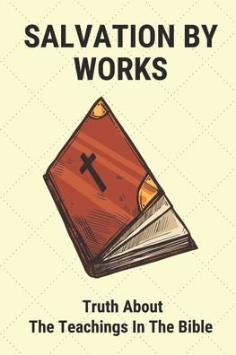 Salvation By Works - Ula Fruits - Books - Independently Published - 9798533549882 - July 8, 2021