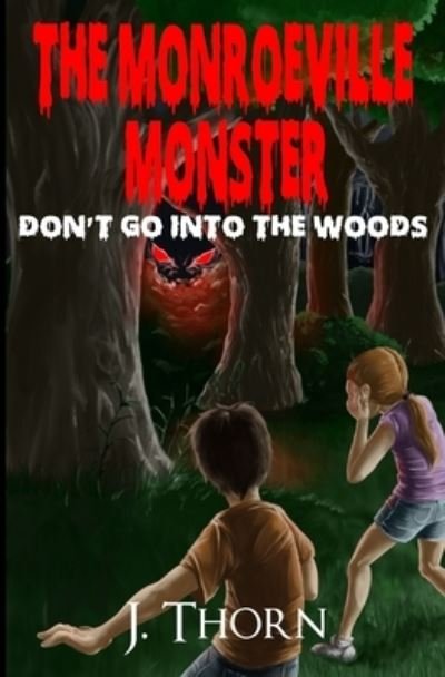 The Monroeville Monster - J Thorn - Books - Independently Published - 9798570182882 - November 23, 2020