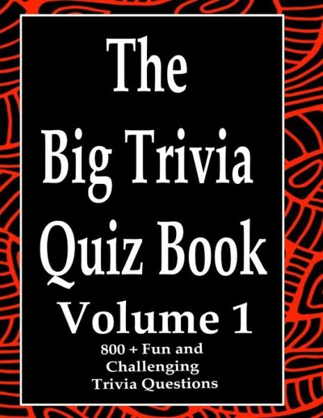 The Big Trivia Quiz Book, Volume 1 - Ts - Libros - Independently Published - 9798573686882 - 29 de noviembre de 2020