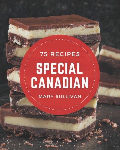 Cover for Mary Sullivan · 75 Special Canadian Recipes (Pocketbok) (2020)