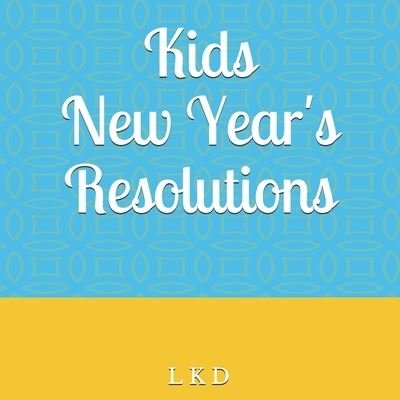 Cover for L K D · Kids New Year's Resolutions (Pocketbok) (2020)